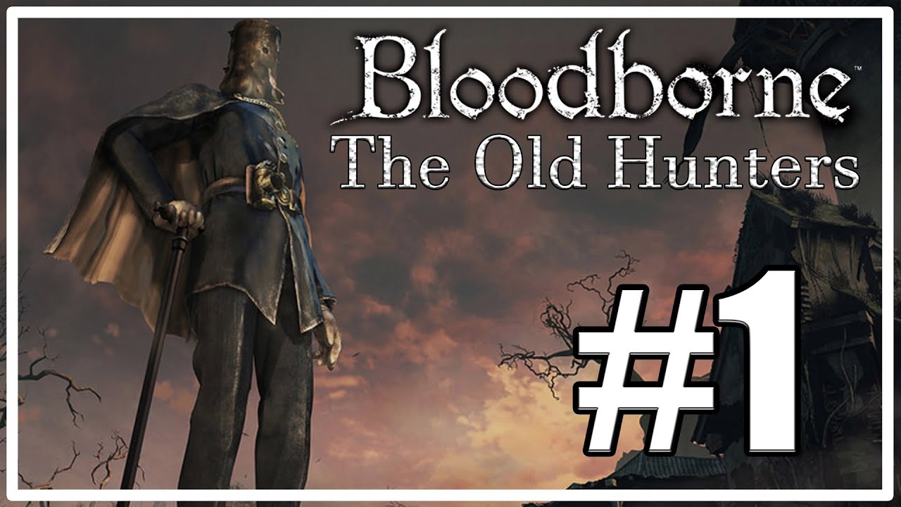 Прохождение Bloodborne: The Old Hunters — Eligorko